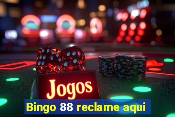 Bingo 88 reclame aqui